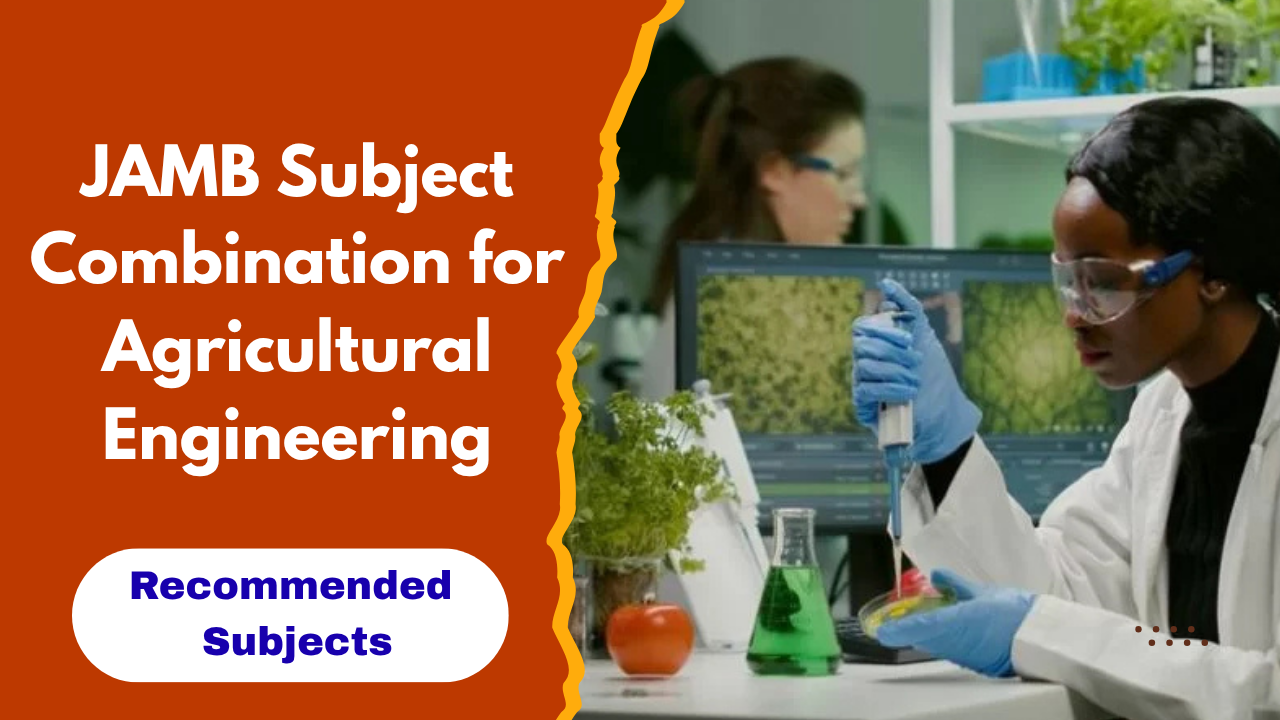 JAMB Subject Combination for Agricultural Engineering